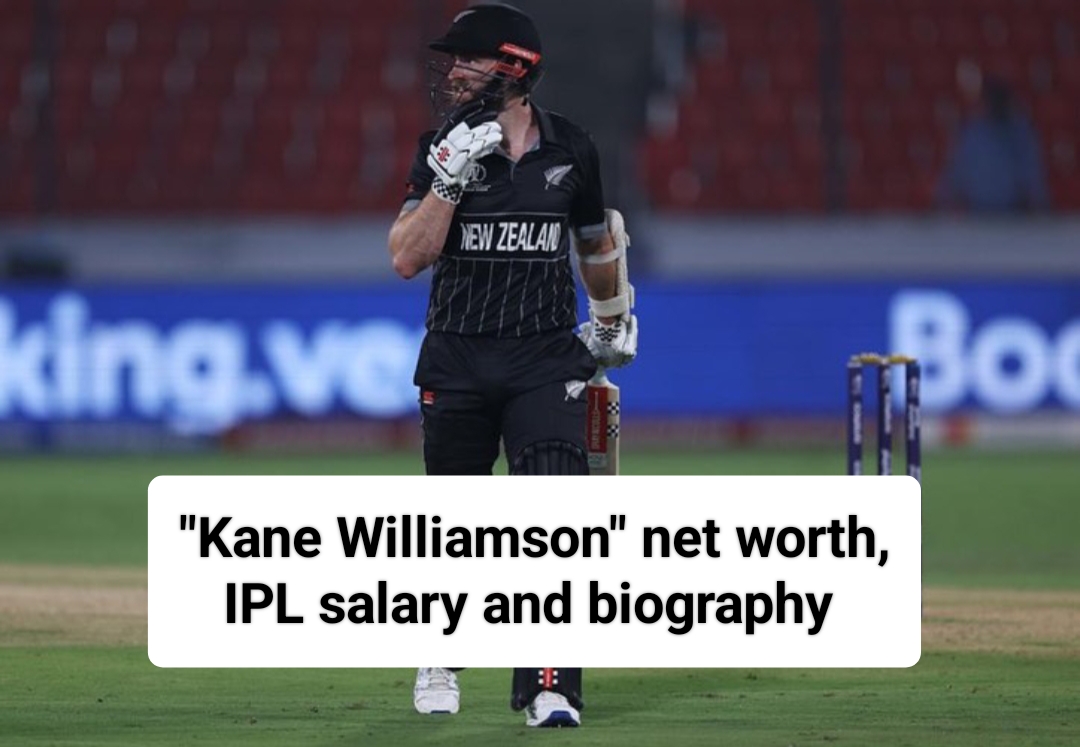 "Kane Williamson" net worth, IPL salary and biography